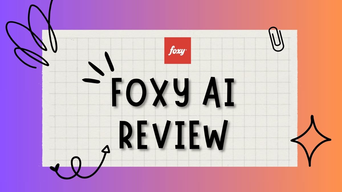 Foxy AI Review: I Tested It For 30 Days — My Honest Verdict